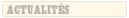 Actualit&eacute;s