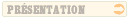 Pr&eacute;sentation